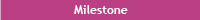 Milestone